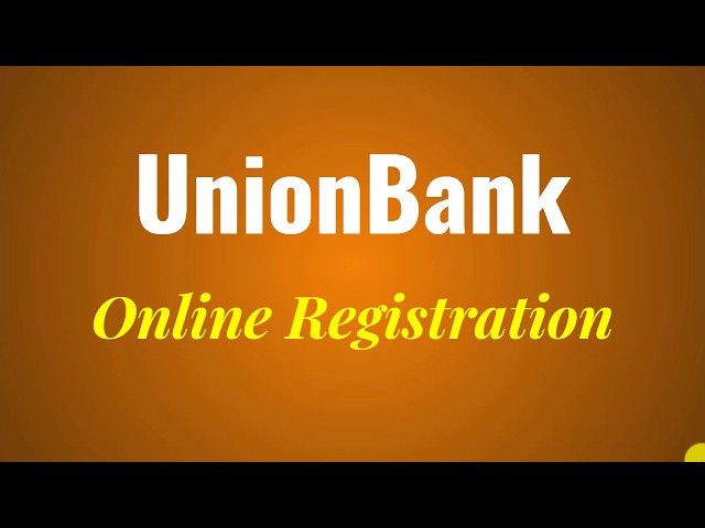 How to register for Union bank internet banking and mobile app